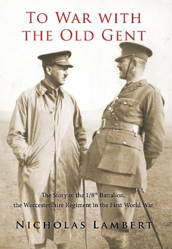 9781399969543: To War with the Old Gent: The Story of the 1/8th Battalion, the Worcestershire Regiment in the First World War