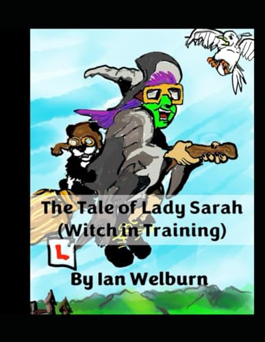Stock image for The Tale of Lady Sarah: (Witch in Training) (The Tales of Gruncle Wolf and Lady Sarah) for sale by Books Unplugged