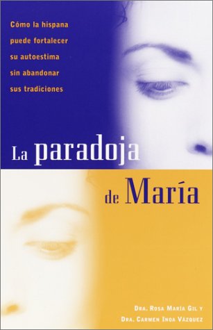 9781400000036: LA Paradoja De Maria: Como LA Hispana Puede Fortalecer Su Autoestima Sin Abandonar Sus Tradiciones