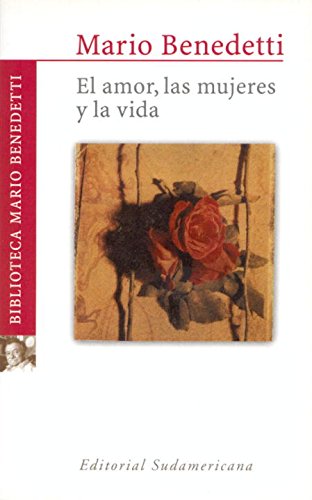 El amor, las mujeres y la vida (Spanish Edition) (9781400000418) by Benedetti, Mario