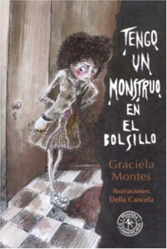 Tengo un monstruo en el bolsillo (Spanish Edition) (9781400000463) by Montes, Graciela