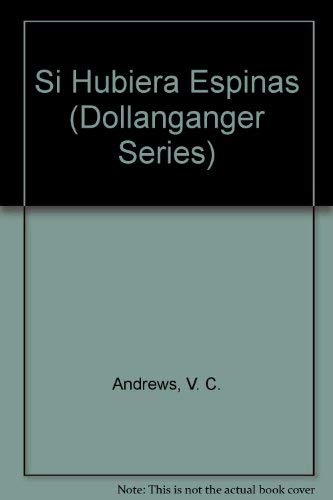 Stock image for Si Hubiera Espinas (Dollanganger) (Spanish Edition) for sale by BookShop4U