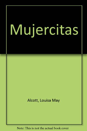 Mujercitas (Spanish Edition) (9781400000807) by Alcott, Louisa May