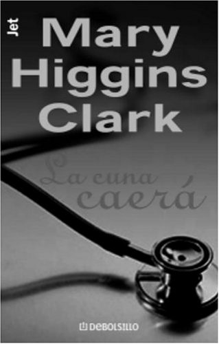 La cuna caera / The Cradle Will Fall (Spanish Edition) (9781400000890) by Clark, Mary Higgins