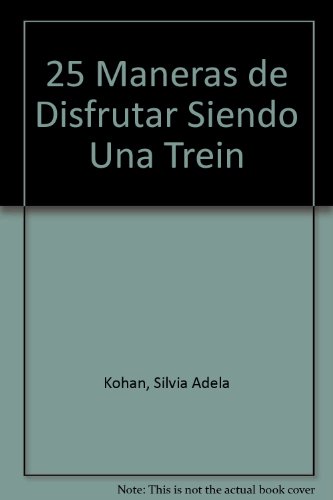 Stock image for 25 Maneras de Disfrutar Siendo Una Trein for sale by Better World Books