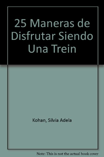 9781400003174: 25 Maneras De Disfrutar Siendo Una Trein (Spanish Edition)