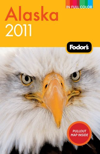 Stock image for Fodor's Alaska 2011 (Full-color Travel Guide) for sale by Once Upon A Time Books