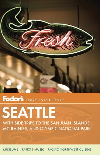 Fodor's Seattle, 5th Edition: with Side Trips to the San Juan Islands, Mt. Rainier, and Olympic National Park (Full-color Travel Guide) (9781400004942) by Fodor's