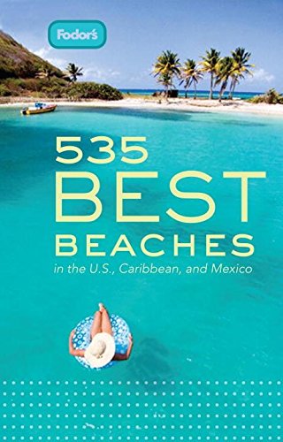 Fodor's 535 Best Beaches, 1st Edition (Full-color Travel Guide, 1) (9781400005055) by Fodor's