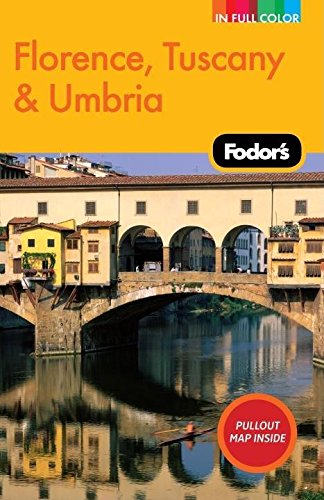 Fodor's Florence, Tuscany & Umbria, 9th Edition (Full-color Travel Guide) (9781400007547) by Fodor's