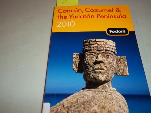 Stock image for Fodor's Cancun, Cozumel and the Yucatan Peninsula 2010 for sale by Better World Books