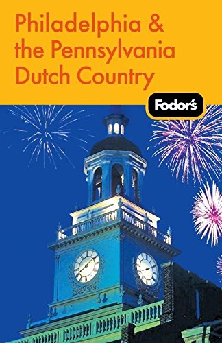 Fodor's Philadelphia & the Pennsylvania Dutch Country, 16th Edition (Travel Guide) - Fodor's