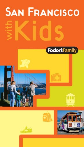 Fodor's Family San Francisco with Kids, 1st Edition (Fodor's Family San Francisco W/Kids)