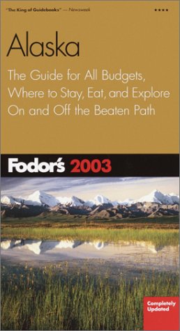 Stock image for Fodor's Alaska 2003: The Guide for All Budgets, Where to Stay, Eat, and Explore On and Off the Beaten Path (Travel Guide) for sale by More Than Words