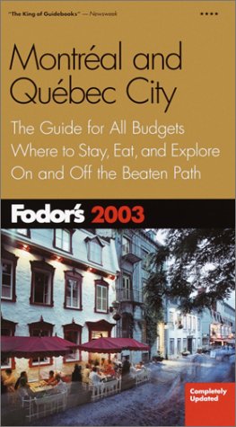 Stock image for Fodor's Montreal and Quebec City 2003: The Guide for All Budgets, Where to Stay, Eat, and Explore On and Off the Beaten Path (Travel Guide) for sale by Wonder Book