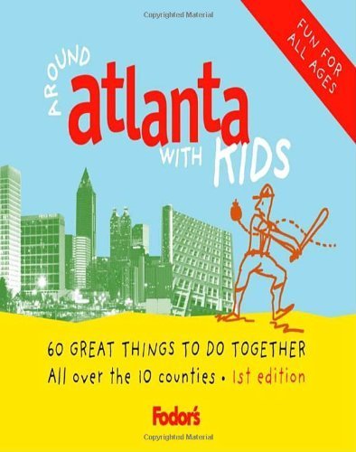 Stock image for Fodor's Around Atlanta with Kids : 68 Great Things to Do Together for sale by Better World Books