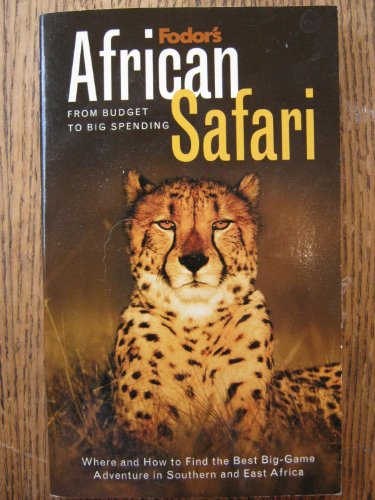 Imagen de archivo de Fodor's African Safari, 1st Edition: From Budget to Big Spending Where and How to Find the Best Big Game Adventure In Southern and Eastern Africa (Travel Guide) a la venta por Half Price Books Inc.