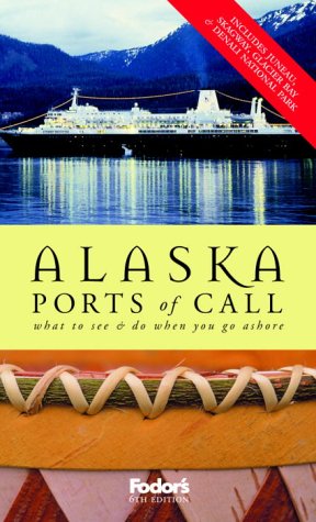 Stock image for Fodor's Alaska Ports of Call, 6th Edition (Travel Guide) for sale by Wonder Book