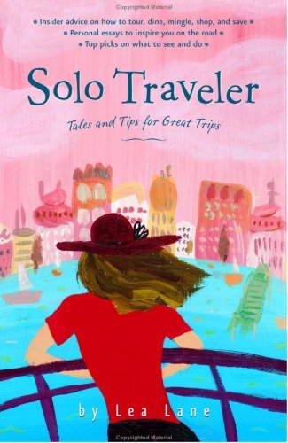 Stock image for Solo Traveler: Tales and Tips for Great Trips, 1st Edition (Travel Guide) for sale by SecondSale