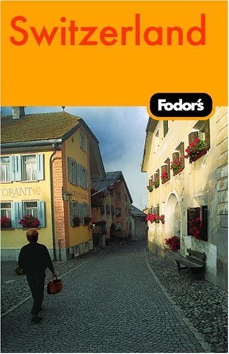 Fodor's Switzerland, 43rd Edition (Travel Guide) (9781400014323) by Fodor's