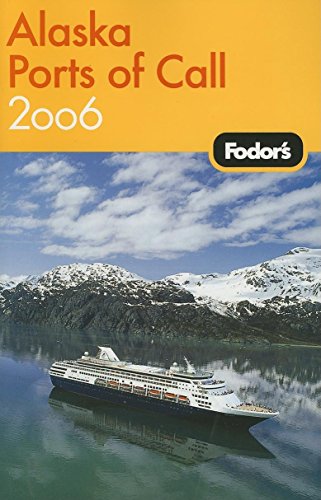 Stock image for Fodor's Alaska Ports of Call 2006 (Travel Guide) for sale by More Than Words