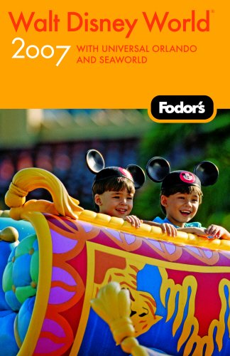 Fodor's Walt Disney WorldÂ® 2007: with Universal Orlando and SeaWorld (Travel Guide) (9781400016969) by Fodor's