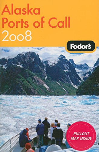 Stock image for Fodor's Alaska Ports of Call 2008 (Travel Guide) for sale by HPB-Emerald