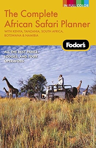 Imagen de archivo de Fodor's The Complete African Safari Planner, 1st Edition: With Botswana, Kenya, Namibia, South Africa & Tanzania (Full-color Travel Guide) a la venta por SecondSale