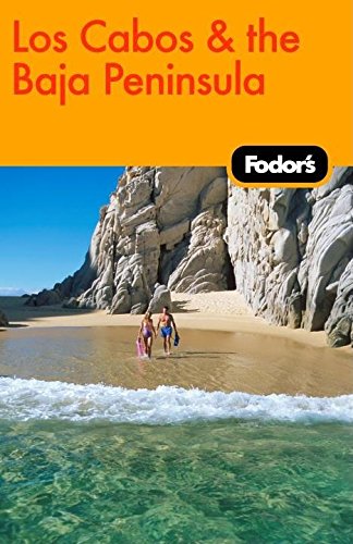 Fodor's Los Cabos & the Baja Peninsula, 1st Edition (Travel Guide) (9781400019687) by Fodor's