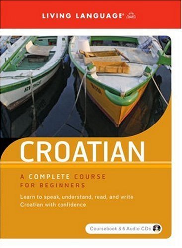 Imagen de archivo de Croatian: A Complete Course for Beginners (Living Language Series) a la venta por WeBuyBooks