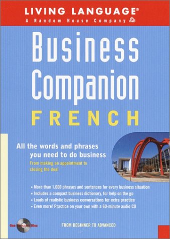 Business Companion: French (BK/CD pkg): All the Words and Phrases You Need to Do Business (9781400020430) by Living Language