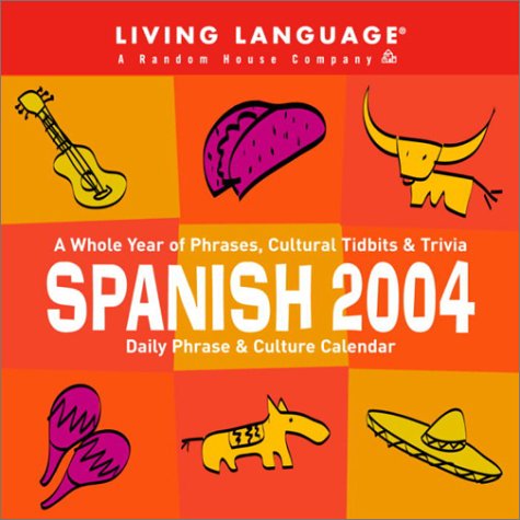 Spanish Daily Phrase and Culture Calendar 2004 (LL(R) Daily Phrase Calendars) (9781400020508) by Living Language