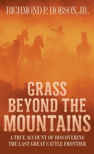 Stock image for Grass Beyond the Mountains : Discovering the Last Great Cattle Frontier for sale by Better World Books