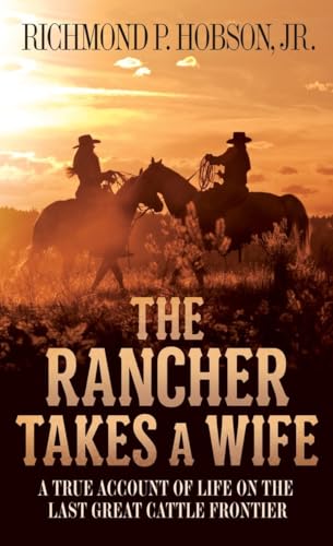 Imagen de archivo de The Rancher Takes a Wife : A True Account of Life on the Last Great Cattle Frontier a la venta por Better World Books: West