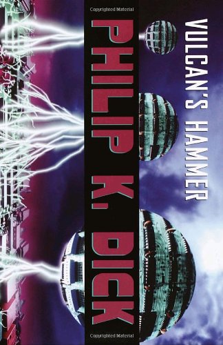 Vulcan's Hammer: A Novel (9781400030125) by Dick, Philip K.