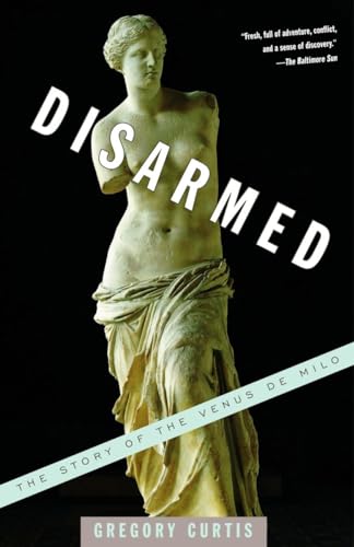 Stock image for Disarmed : The Story of the Venus de Milo for sale by Better World Books