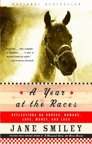 Beispielbild fr A Year at the Races: Reflections on Horses, Humans, Love, Money, and Luck zum Verkauf von Wonder Book