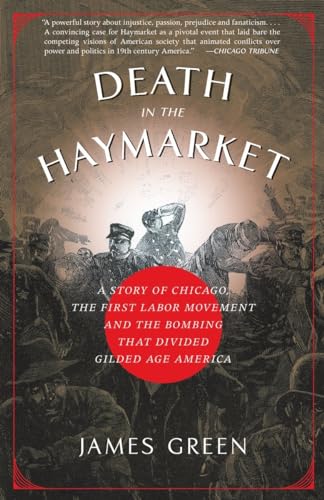 9781400033225: Death in the Haymarket: A Story of Chicago, the First Labor Movement and the Bombing that Divided Gilded Age America