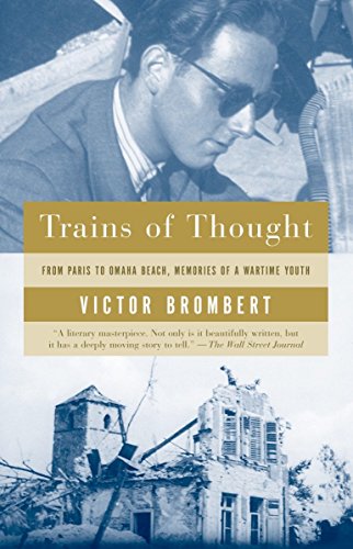 Trains of Thought : Paris to Omaha Beach, Memories of a Wartime Youth - Brombert, Victor