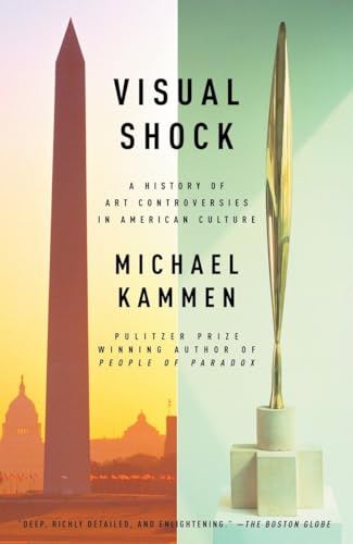 Visual Shock: A History of Art Controversies in American Culture (9781400034642) by Kammen, Michael