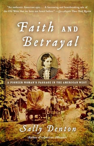 Beispielbild fr Faith and Betrayal : A Pioneer Woman's Passage in the American West zum Verkauf von Better World Books