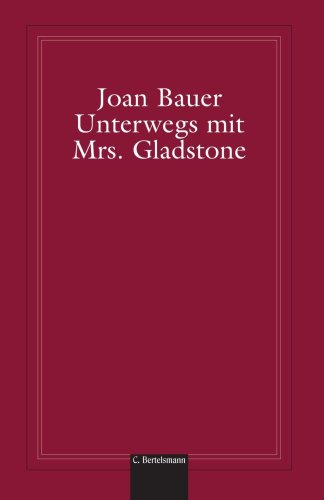 Unterwegs mit Mrs. Gladstone (German Edition) (9781400039609) by Bauer, Joan