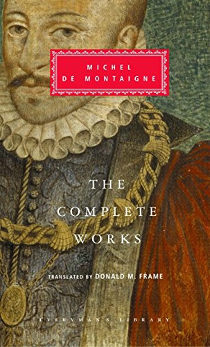 9781400040216: The Complete Works of Michel de Montaigne: Introduction by Stuart Hampshire (Everyman's Library Classics Series)