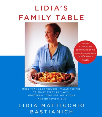 Stock image for Lidia's Family Table : More Than 200 Fabulous Italian Recipes to Enjoy Every Day--With Wonderful Ideas for Variations and Improvisations: a Cookbook for sale by Better World Books