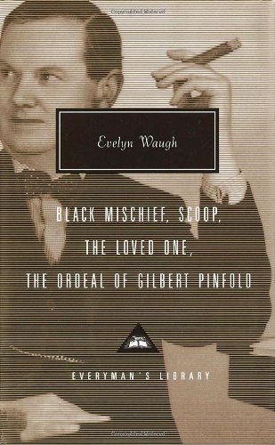 9781400040773: Black Mischief, Scoop, the Loved One, the Ordeal of Gilbert Pinfold (Everyman's Library Classics & Contemporary Classics)