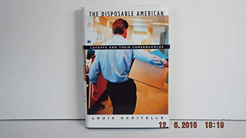 The Disposable American Layoffs and Their Consequences