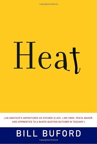 Imagen de archivo de Heat: An Amateur's Adventures as Kitchen Slave, Line Cook, Pasta-Maker, and Apprentice to a Dante-Quoting Butcher in Tuscany a la venta por Your Online Bookstore