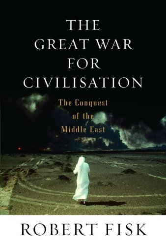 Beispielbild fr The Great War for Civilisation : The Conquest of the Middle East zum Verkauf von Better World Books