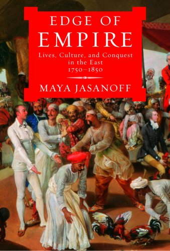 Beispielbild fr Edge of Empire: Lives, Culture, and Conquest in the East, 1750-1850 zum Verkauf von The Maryland Book Bank