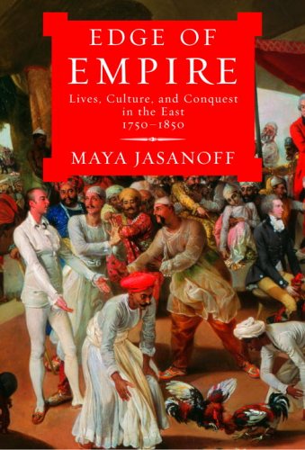 Stock image for Edge of Empire: Lives, Culture, and Conquest in the East, 1750-1850 for sale by The Maryland Book Bank